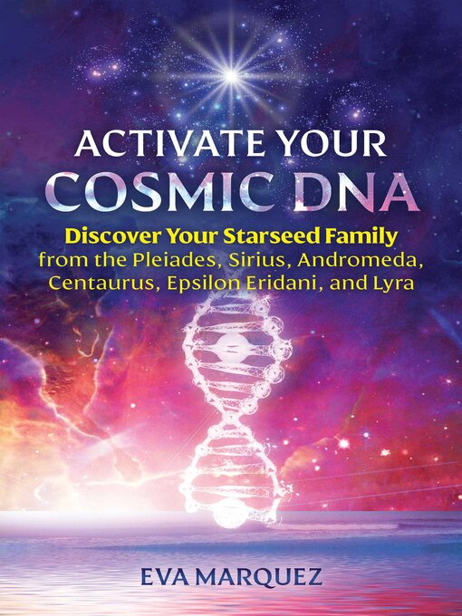 Title details for Activate Your Cosmic DNA by Eva Marquez - Available